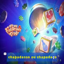 chapadasso ou chapadaço